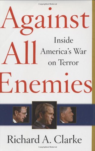 Against all enemies : inside America's war on terror /