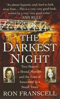 The darkest night : two sisters, a brutal murder, and the loss of innocence in a small town /