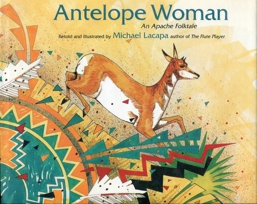 Antelope Woman : an Apache folktale /