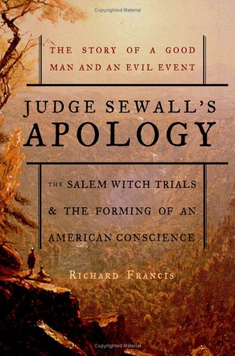 Judge Sewall's apology : the Salem witch trials and the forming of the American conscience /
