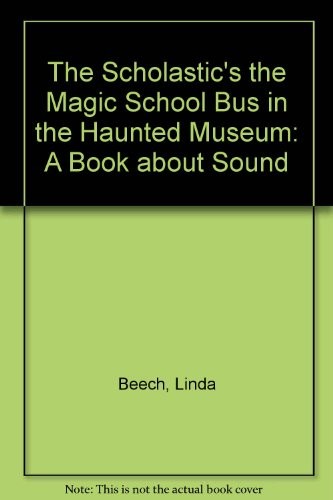 The magic school bus in the haunted museum : a book about sound /