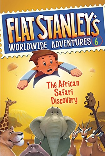 Flat Stanley's worldwide adventures #6 : The African safari discovery /