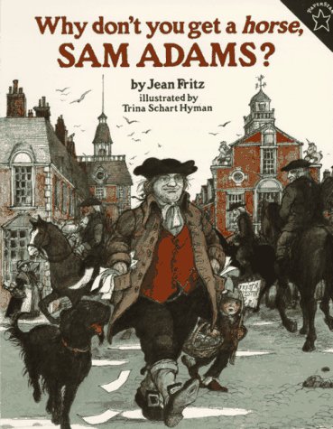 Why don't you get a horse, Sam Adams?