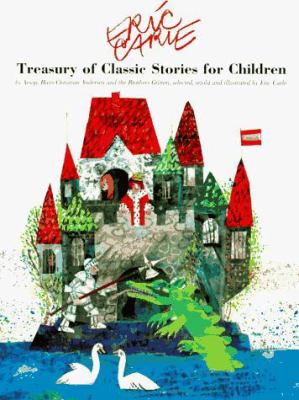 Eric Carle's treasury of classic stories for children by Aesop, Hans Christian Andersen, and the Brothers Grimm