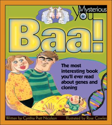 Baa! : the most interesting book you'll ever read about genes and cloning /