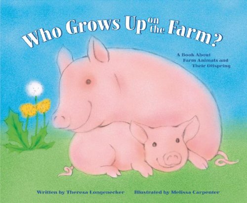 Who grows up on the farm? : a book about farm animals and their offspring /