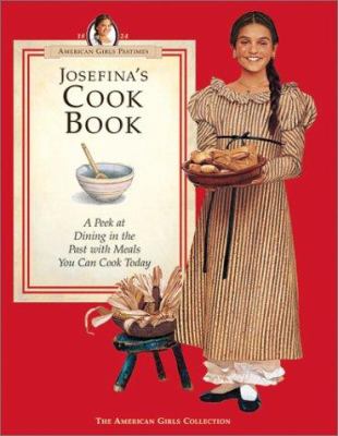 Josefina's cook book : a peek at dining in the past with meals you can cook today /