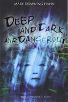 Deep and dark and dangerous