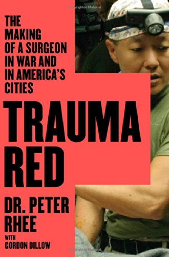 Trauma red : the education of a surgeon in war and on the urban streets of America /