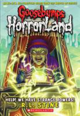 Goosebumps Horrorland #10: Help! we have strange powers! /