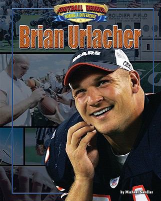 Brian Urlacher : Football Heroes Making a Difference /