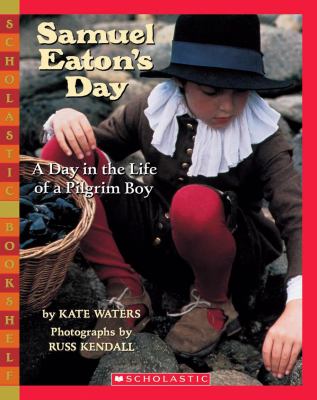 Samuel Eaton's day : a day in the life of a Pilgrim boy /