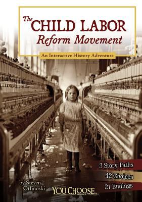 The child labor reform movement : an interactive history adventure /