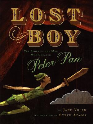Lost boy : the story of the man who created Peter Pan /