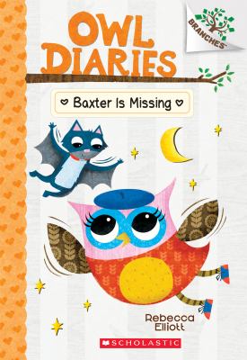 Baxter is missing : Owl Diaries / bk: 6 /