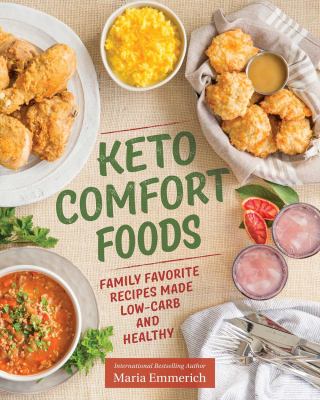 Keto comfort foods : family favorite recipes made low-carb and healthy /