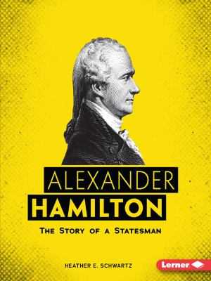 Alexander Hamilton : the story of a statesman /