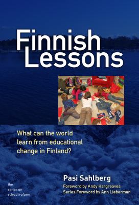 Finnish Lessons : what can the world learn from educational change in Finland? /