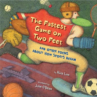 The fastest game on two feet : and other poems about how sports began /