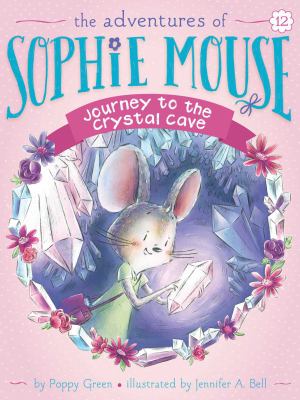 The Adventures of Sophie Mouse; Journey to the Crystal Cave