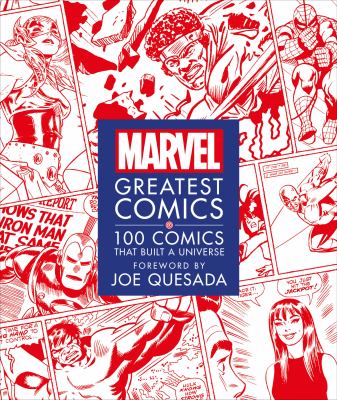 Marvel greatest comics : 100 comics that built a universe /
