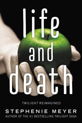 Life and death : Twilight reimagined /