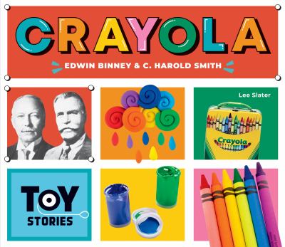 Crayola  : Edwin Binney & C. Harold Smith /