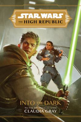Into the Dark, Vol. 1 : Star Wars the High Republic Series /