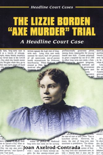 The Lizzie Borden "Axe murder" trial : a headline court case /