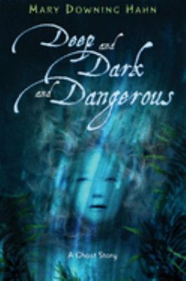 Deep and dark and dangerous : a ghost story /
