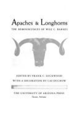 Apaches & longhorns : the reminiscences of Will C. Barnes /